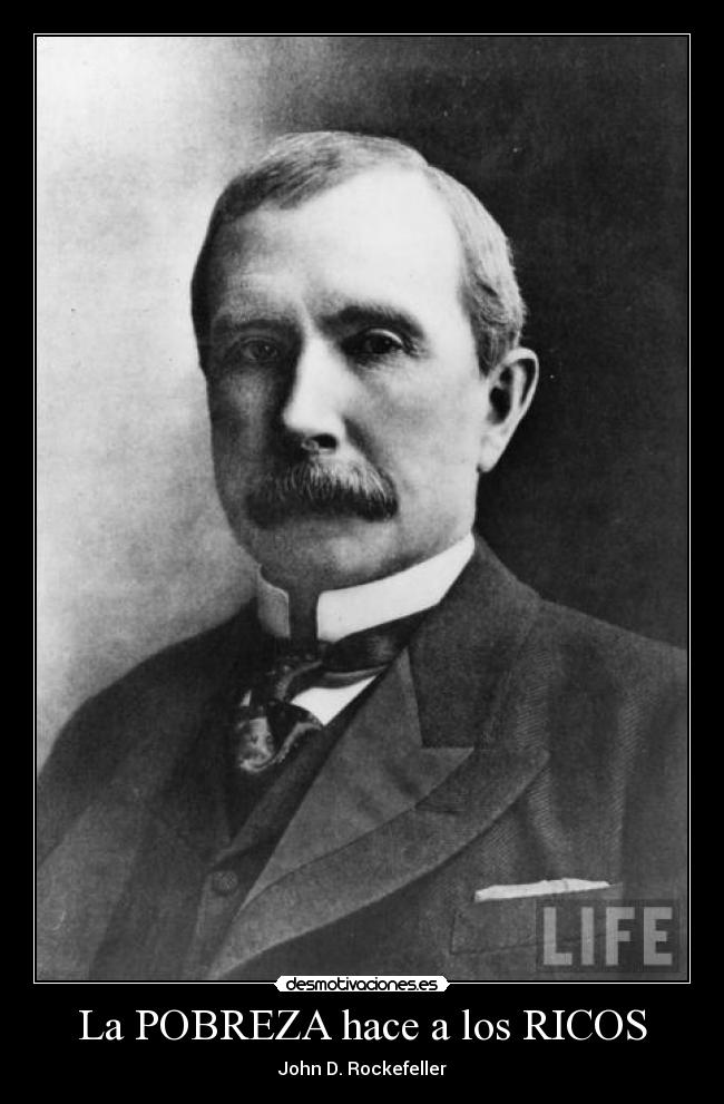 La POBREZA hace a los RICOS - John D. Rockefeller