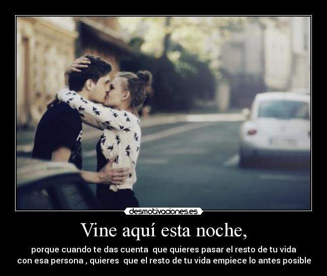 Vine aquí esta noche, - 