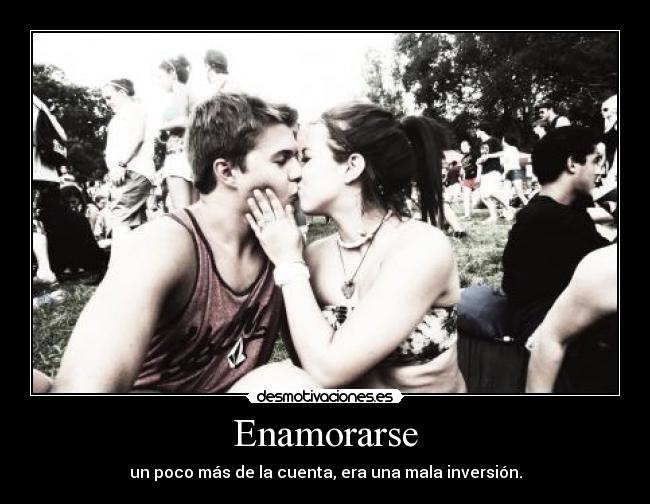 Enamorarse - un poco más de la cuenta, era una mala inversión.