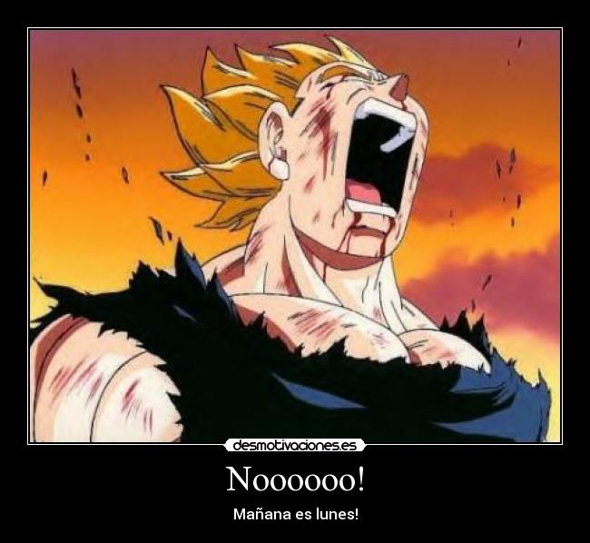 Noooooo! - Mañana es lunes!