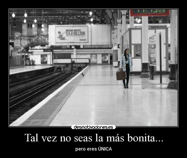 Tal vez no seas la más bonita... -