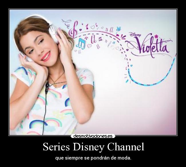 Series Disney Channel - que siempre se pondrán de moda.
