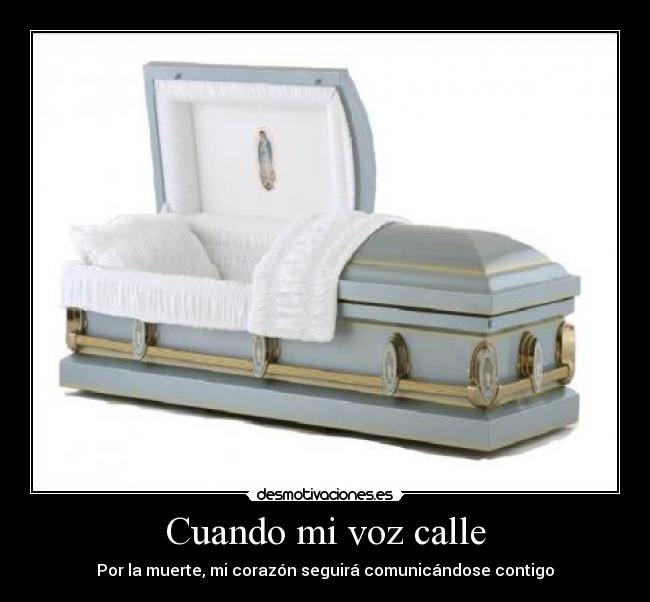 Cuando mi voz calle - Por la muerte, mi corazón seguirá comunicándose contigo