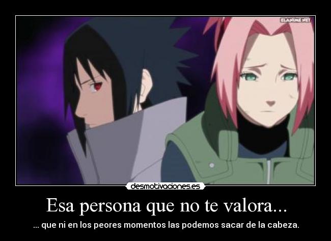 Esa persona que no te valora... - ... que ni en los peores momentos las podemos sacar de la cabeza.