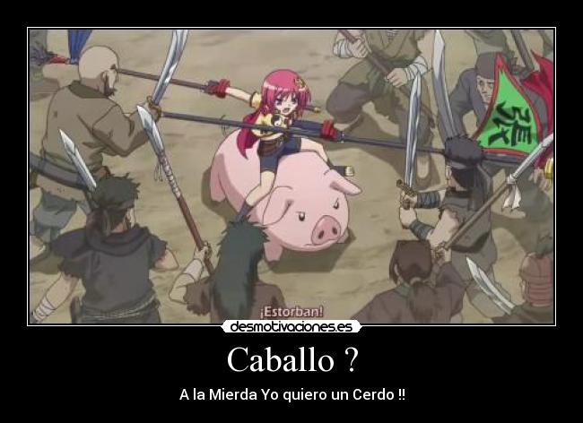 Caballo ? - A la Mierda Yo quiero un Cerdo !!