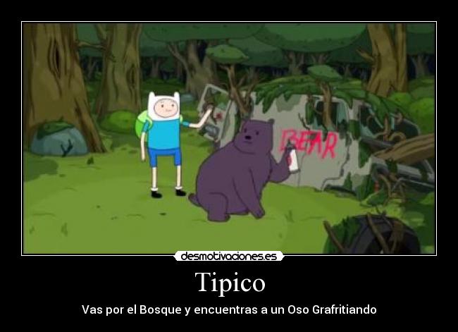 Tipico - Vas por el Bosque y encuentras a un Oso Grafritiando