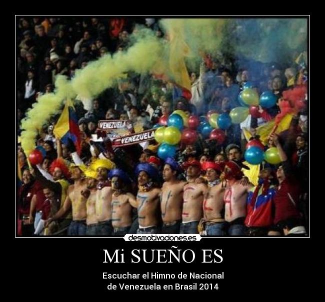 Mi SUEÑO ES - Escuchar el Himno de Nacional
de Venezuela en Brasil 2014