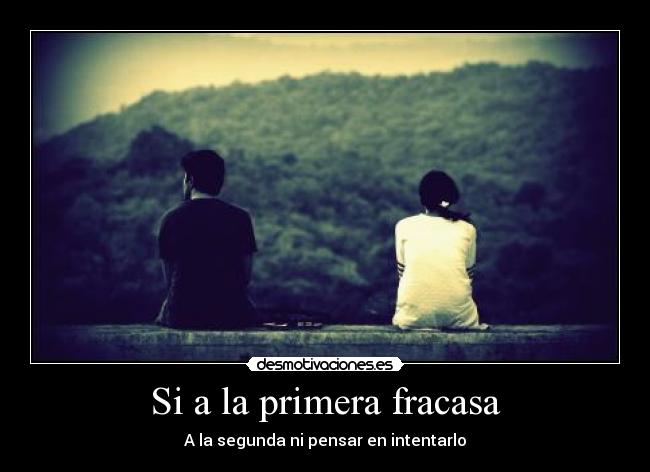 Si a la primera fracasa -