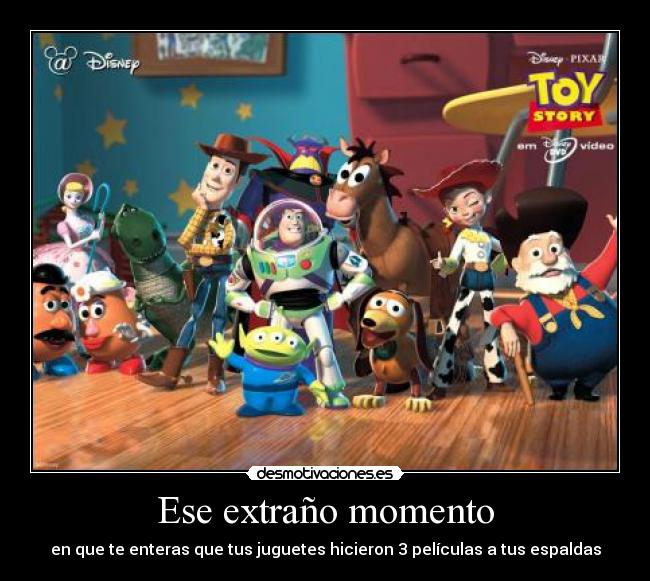 Ese extraño momento - en que te enteras que tus juguetes hicieron 3 películas a tus espaldas