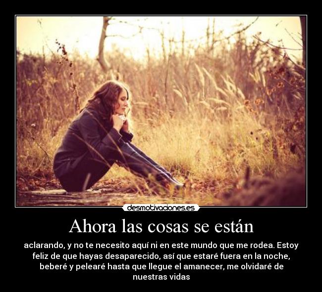 Ahora las cosas se están -