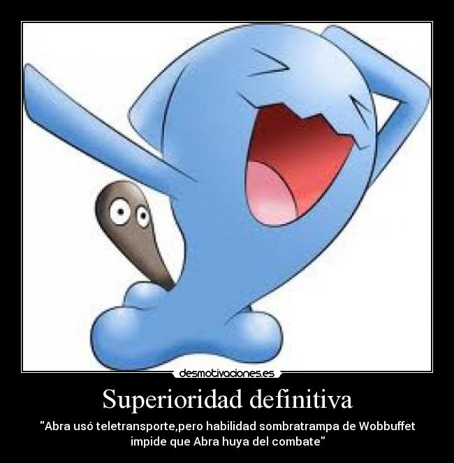 Superioridad definitiva - Abra usó teletransporte,pero habilidad sombratrampa de Wobbuffet
impide que Abra huya del combate