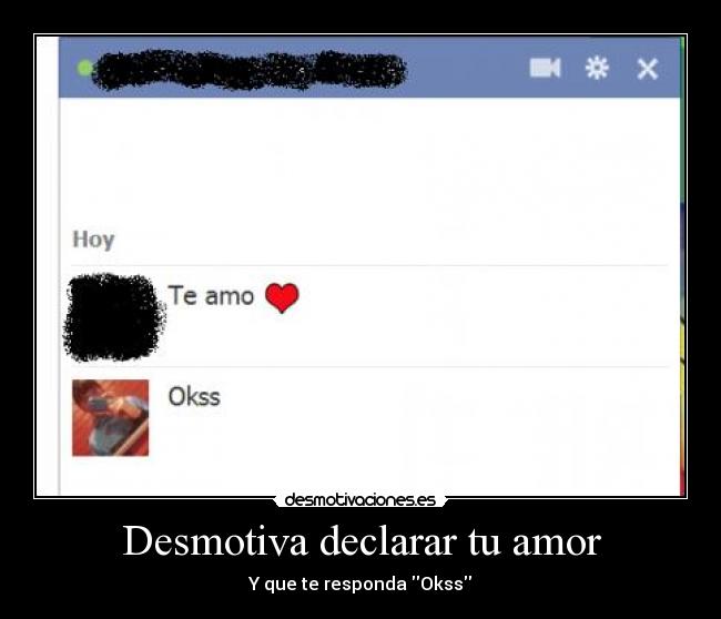 Desmotiva declarar tu amor - Y que te responda Okss