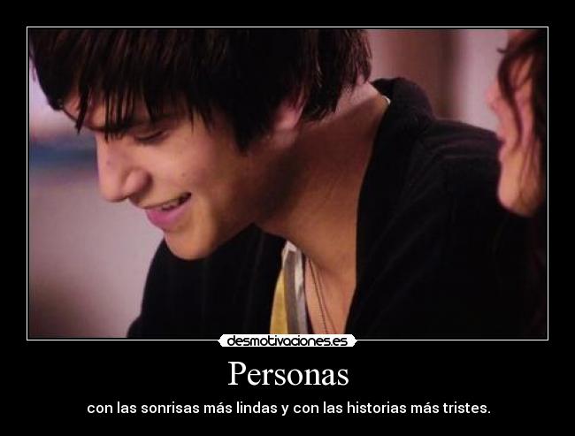 Personas - con las sonrisas más lindas y con las historias más tristes.