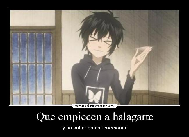 Que empiecen a halagarte - y no saber como reaccionar