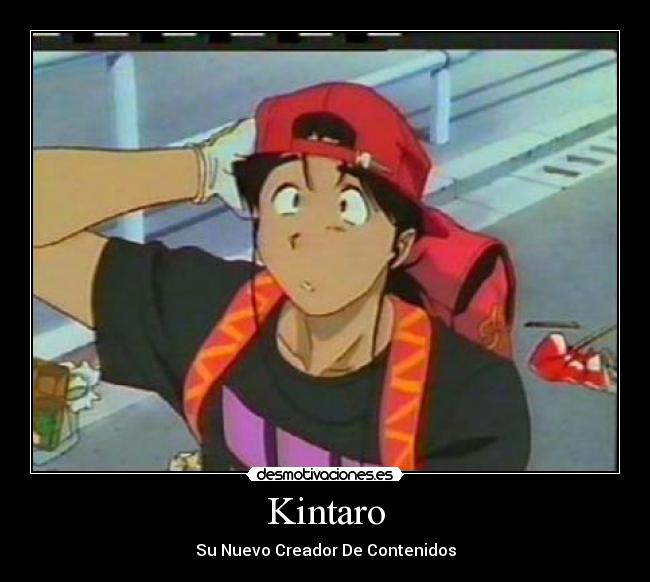 Kintaro - Su Nuevo Creador De Contenidos