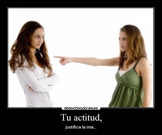Tu actitud, -