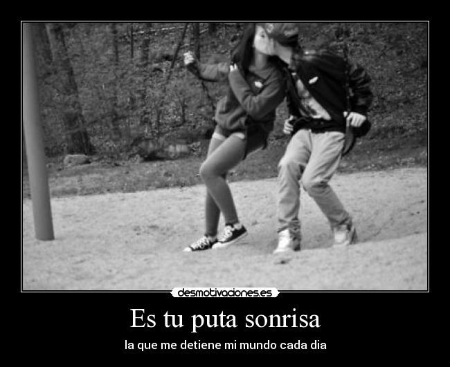 Es tu puta sonrisa - 