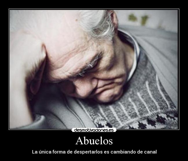 Abuelos - La única forma de despertarlos es cambiando de canal