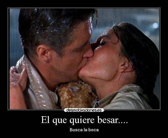 El que quiere besar.... - Busca la boca