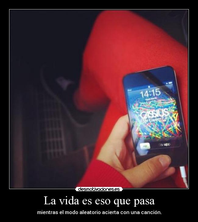 La vida es eso que pasa - mientras el modo aleatorio acierta con una canción.