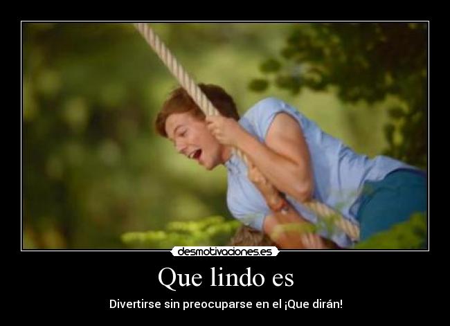 Que lindo es - Divertirse sin preocuparse en el ¡Que dirán!