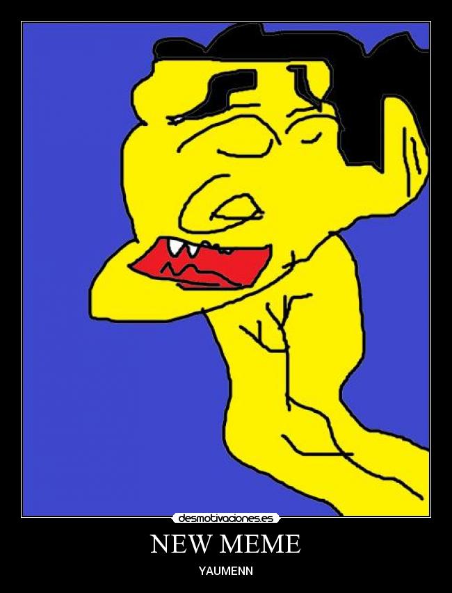 NEW MEME - YAUMENN