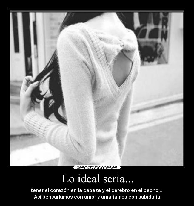 Lo ideal seria... -