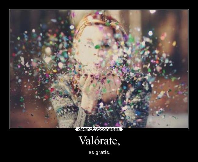 Valórate, - es gratis.