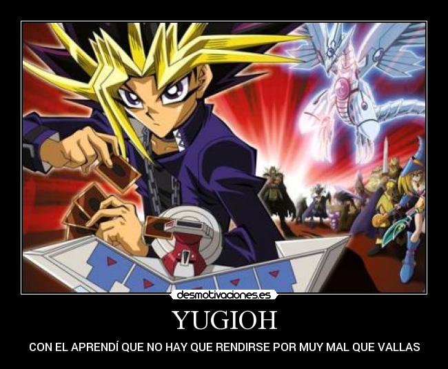 YUGIOH - CON EL APRENDÍ QUE NO HAY QUE RENDIRSE POR MUY MAL QUE VALLAS