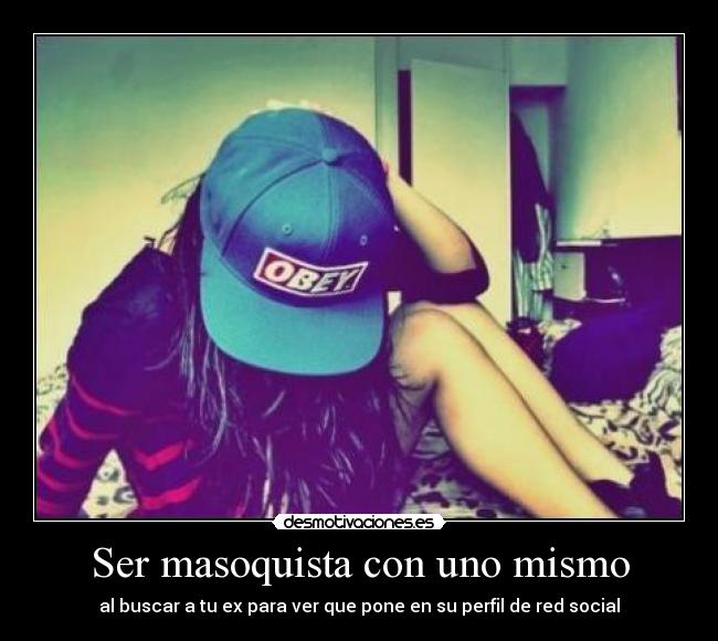 Ser masoquista con uno mismo Desmotivaciones Ser masoquista con uno mismo Desmotivaciones