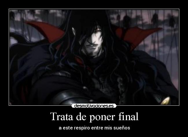 Trata de poner final - a este respiro entre mis sueños