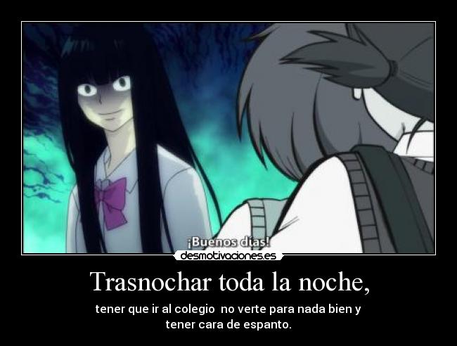 Trasnochar toda la noche, -
