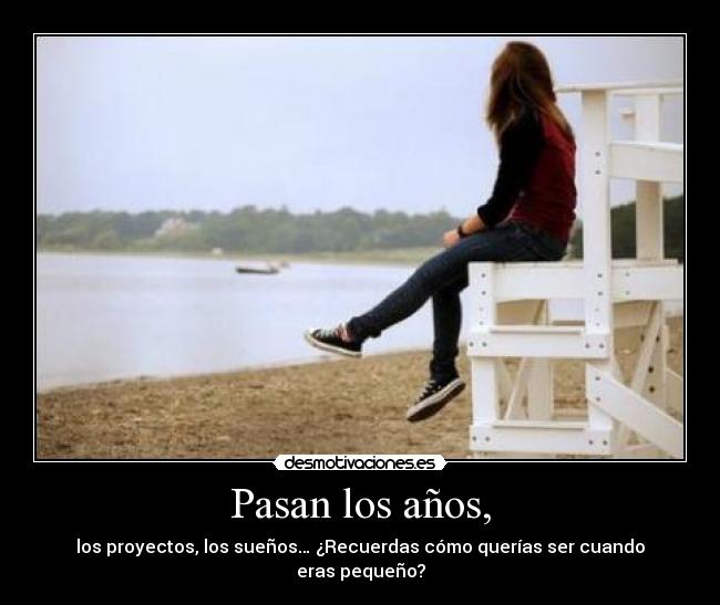 Pasan los años, -