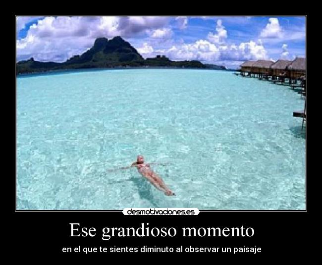 Ese grandioso momento -
