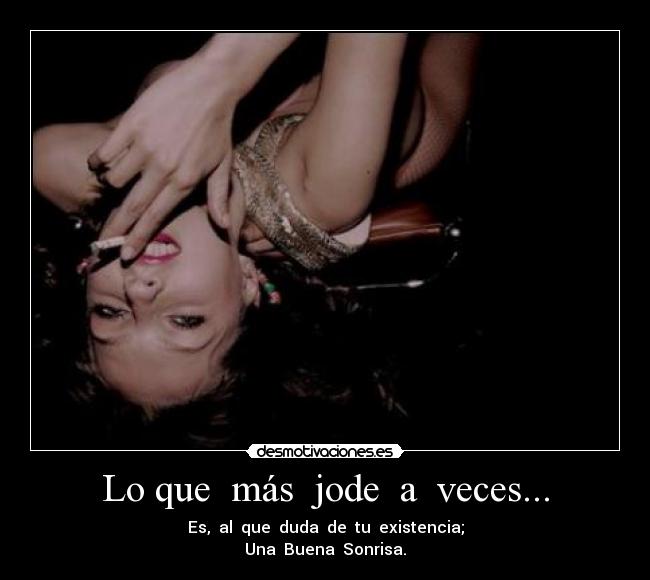 Lo que más jode a veces... -