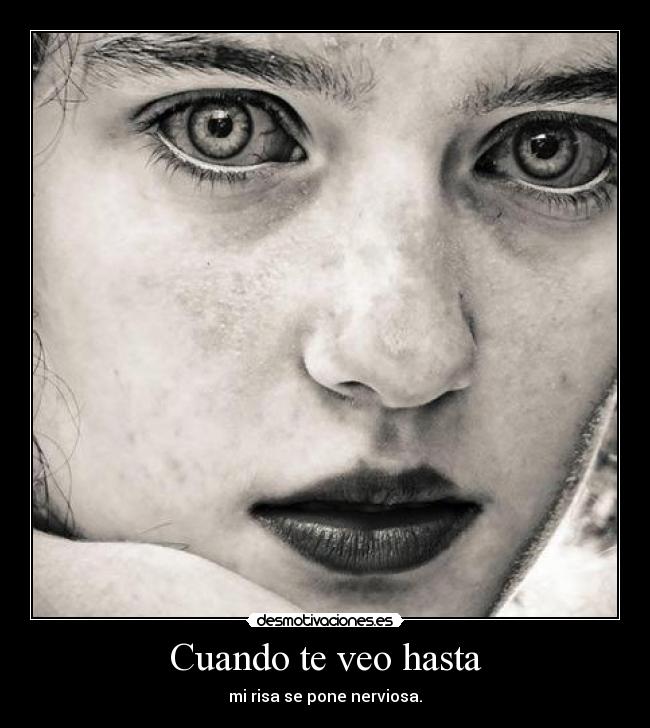 Cuando te veo hasta -