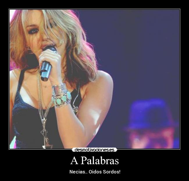 A Palabras - Necias.. Oidos Sordos!