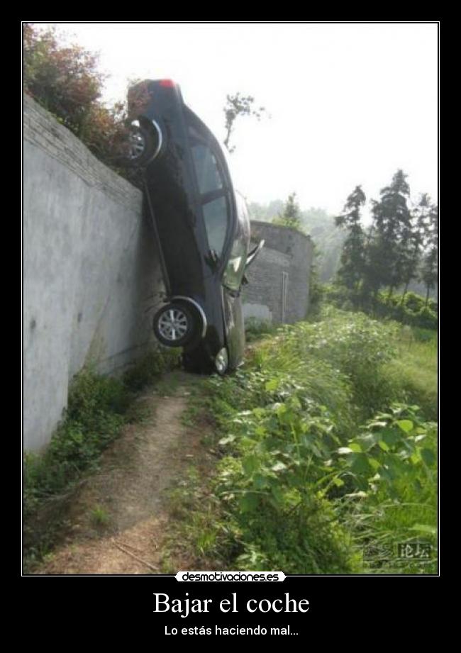 Bajar el coche - Lo estás haciendo mal...