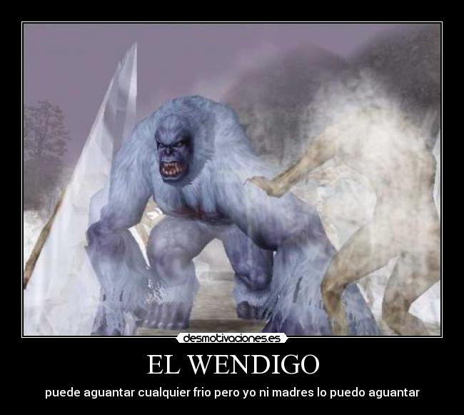 EL WENDIGO -