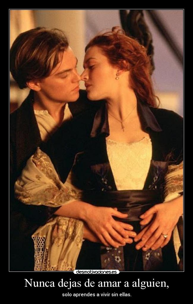 Nunca dejas de amar a alguien, -