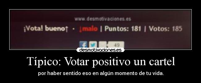 Típico: Votar positivo un cartel -