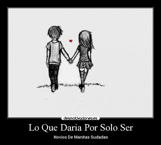 Lo Que Daria Por Solo Ser - 