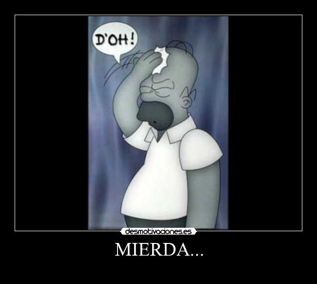 MIERDA... - 