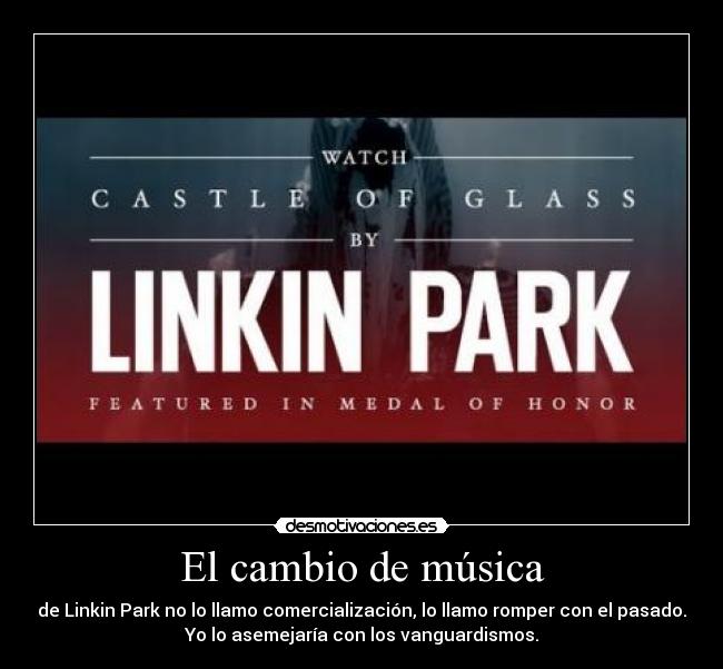 El cambio de música - de Linkin Park no lo llamo comercialización, lo llamo romper con el pasado.
Yo lo asemejaría con los vanguardismos.