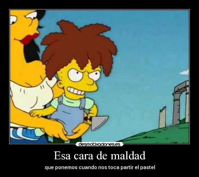 Esa cara de maldad - 