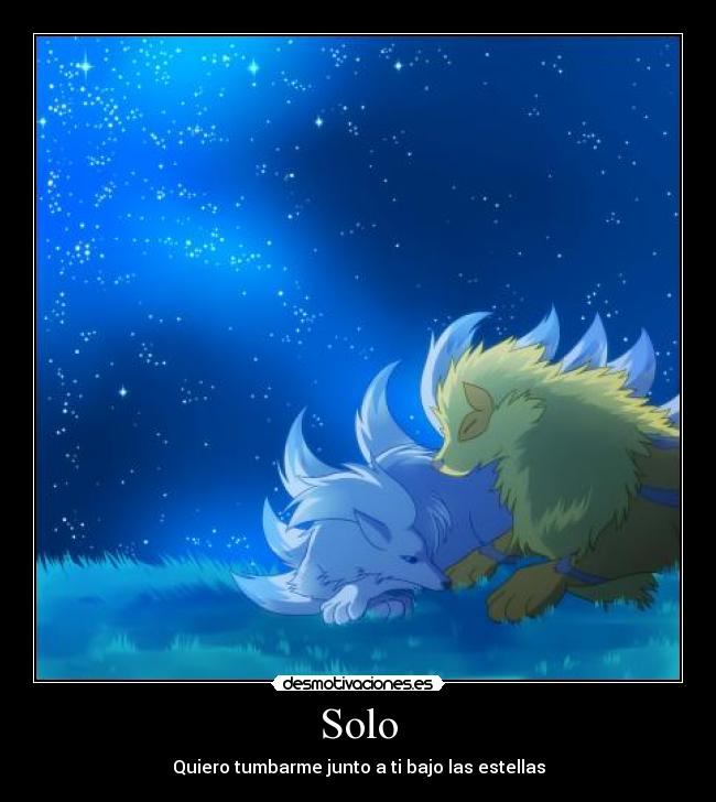 carteles solo quiero tumbarme bajo las estrellas pokemon anime love amor arcanine ninetales sakura takusari desmotivaciones