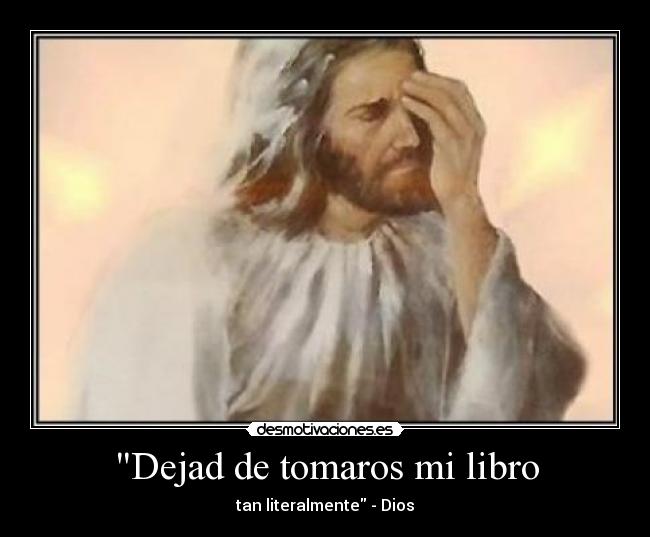 Dejad de tomaros mi libro - 