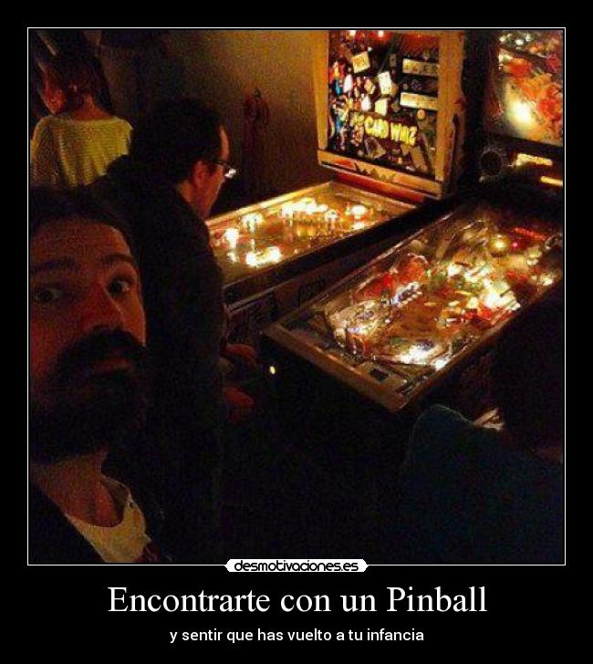Encontrarte con un Pinball - y sentir que has vuelto a tu infancia