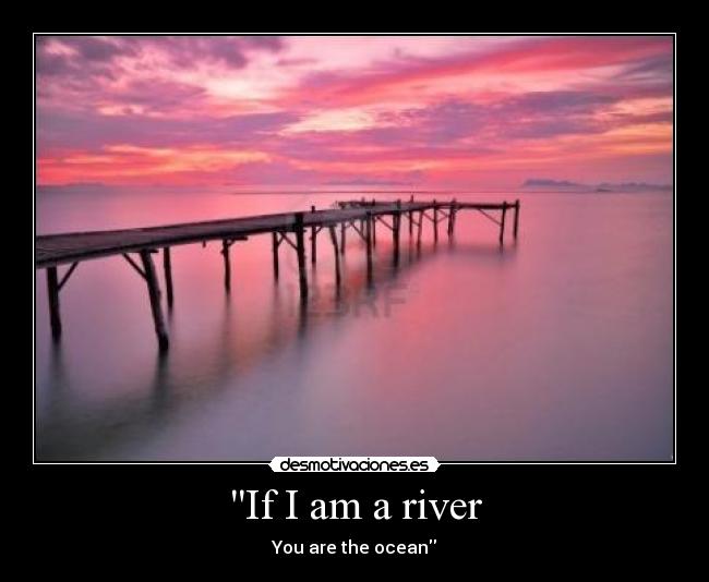 If I am a river - 