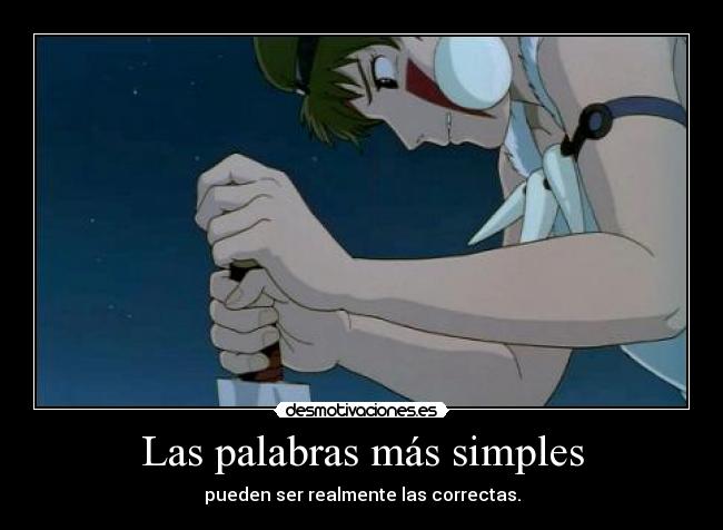 Las palabras más simples - pueden ser realmente las correctas.